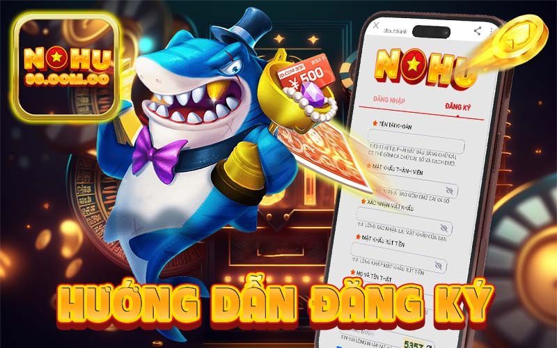 Hướng Dẫn Đăng Ký Nohu90 Dễ Dàng Và Nhanh Chóng